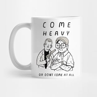 come heavy Mug